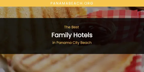 Panama City Beach's Best Family Hotels