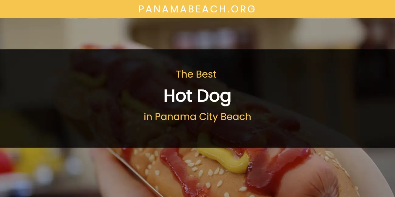 Panama City Beach's Best Hot Dog featured