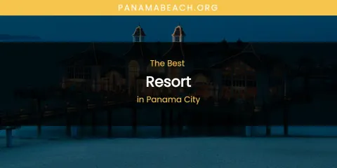 Panama City's Best Resort