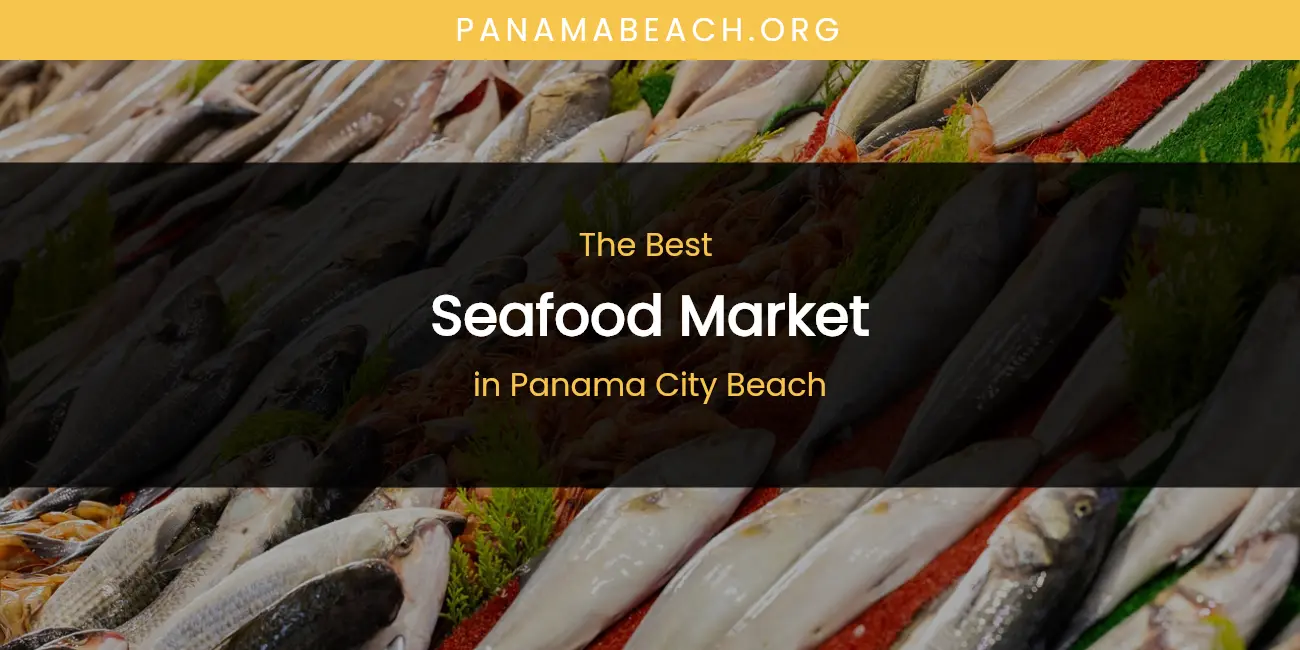 Panama City Beach's Best Seafood Market featured