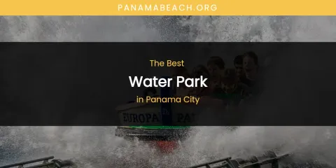 Panama City's Best Water Park